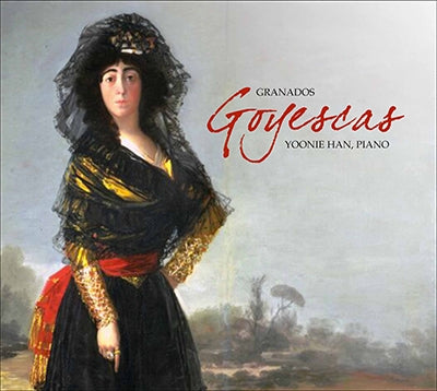Han Yoonhee - Granados, Enrique (1867-1916) Goyescas: Yoonie Han(P) - Import CD