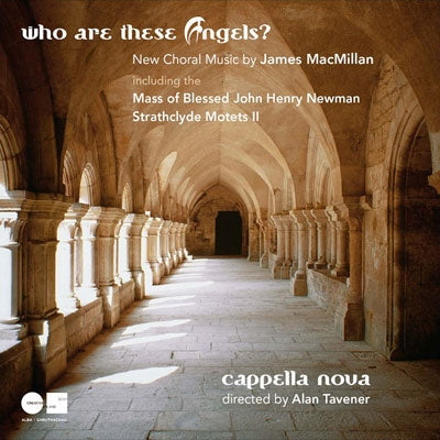 Alan Tavener, Capella Nova - Macmillan, James (1959-) Who Are These Angels? -Choral Music : A.Tavener / Cappella Nova - Import CD