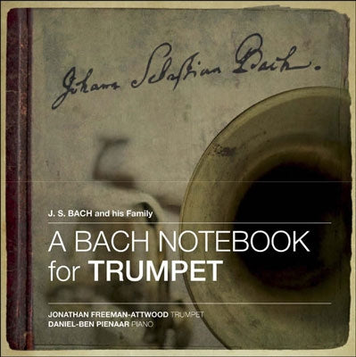 Jonathan Freeman-Attwood, Daniel-Ben Pienaar -  A Bach Notebook For Trumpet: Freeman-Attwood(Tp)Pienaar(P) - Import SACD Hybrid