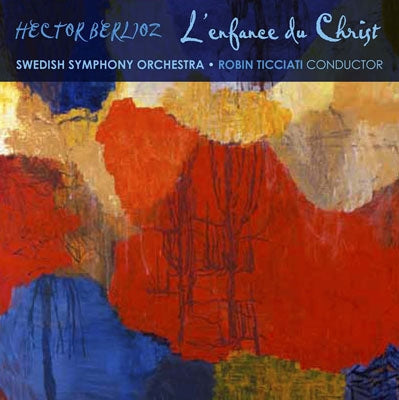 Berlioz (1803-1869) - L'enfance du Christ : Ticciat / Swedish Radio Symphony Orchestra & Choir, Beuron, Gens, Loges, A.Miles (2SACD)(Hybrid) - Import 2 SACD Hybrid