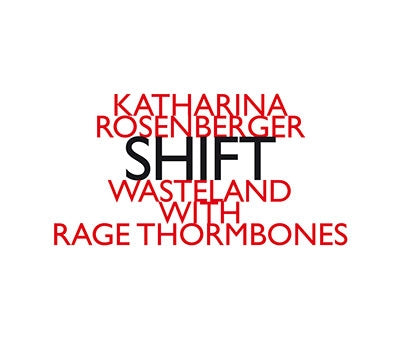 Wasteland, Rage Thormbones - Rosenberger, Katharina (1971-) Shift : Wasteland, Rage Thormbones - Import CD
