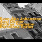 Sven-Ake Johansson、Axel Dorner、Andrea Neumann - Barcelona Series - Import CD