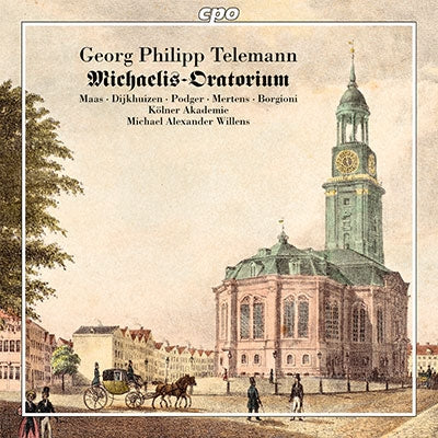 Michael Alexander Wirlens, Kölner Akademie, Rahel Maas, Marian Dijkhuizen - Telemann (1681-1767) Michaelis-Oratorium: Willens / Die Kolner Akademie Maas Dijkhuizen J.Podger Mertens Borgioni - Import CD