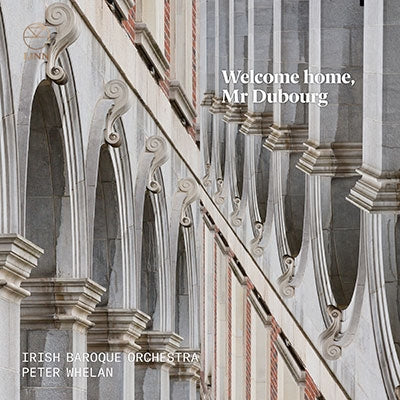 Peter Whelan, Irish Baroque Orchestra -  Welcome Home, Mr Dubourg -A Musical Portrait : Whelan(Cemb)Irish Baroque Orchestra - Import CD