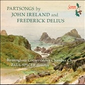 Birmingham Music Academy Chamber Choir, Paul Spicer - Delius, Frederick (1862-1934) Partsongs: Spicer / Birmingham Conservatoire Chamber Cho +Ireland - Import CD