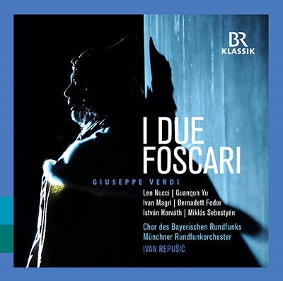 Ivan Repšić, Munich Philharmonic Orchestra, Leo Nucci, Yu Gun-kun - Verdi (1813-1901) I Due Foscari : Repusic / Munich Radio Orchestra, Nucci, Guanqun Yu, Magri, Fodor, Etc (2018 Stereo)(2Cd) - Import 2 CD