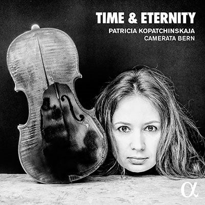 Patricia Kopatchinskaja, Camerata Bern - Time And Eternity - Import CD