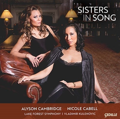 Nicole Cabell, Alison Cambridge, Vladimir Krenovich, Lake Forest Symphony Orchestra -  Sisters In Song: Nicole Cabell Alyson Cambridge(S)Kulenovic / Lake Forest So - Import CD