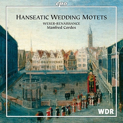 Manfred Cordes, Bremen-Veser Renaissance - Hanseatic Marriage Motet Collection - Import CD