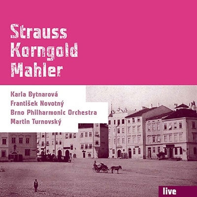Martin Turovsky, Brno Philharmonic Orchestra - Korngold (1897-1957) Violin Concerto: Novotny(Vn)Turnovsky / Brno Po +Mahler: Bytnarova(Ms), R.Strauss - Import CD