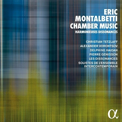 Christian Tetzlaff, Aleksandr Vorontsov, Delfine Haydn, Pierre Genisson, Kang Hae-sung, Eric-Maria Couturier, Hideki Nagano, Le Dissonance - Montalbetti, Eric (1968-) Chamber Works: Tetzlaff(Vn)Vorontsov, Hideki Nagano(P) - Import CD