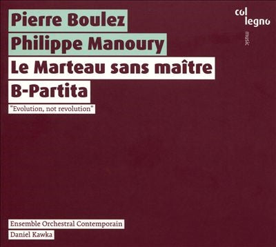 Daniel Kafka, Ensemble Orchestral Contemporain, Salome Haller - Boulez, Pierre (1925-2016) Boulez Le Marteau Sans Maitre, Manoury B-Partita : Kawka / Ensemble Orchestral Contemporain, S.Haller(Ms) - Import CD