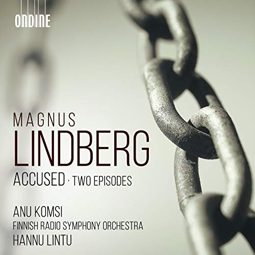 Lindberg, Magnus (1958-) - Accused, 2 Episodes : Anu Komsi(S)Hannu Lintu / Finnish Radio Symphony Orchestra - Import CD