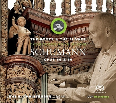 Jens E.Christensen - Roots and Flowers - Blooming Counterpoint Schumann: Organ Collection - Import SACD Hybrid