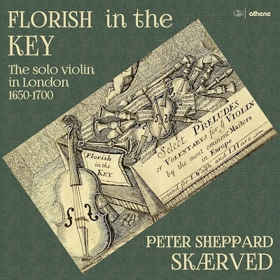 Peter Sheppard Skaerved - FLORISH IN THE KEY 1650-1700 London Unaccompanied Violin Song Collection - Import CD