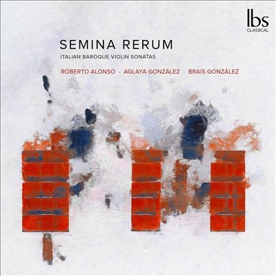 Roberto Alonso, Agraja Gonzalez, Bryce Gonzalez -  Semina Rerum-Italian Baroque Violin Sonatas: Trillo(Vn)A.Gonzalez(Va D'Amore)B.Gonzalez(Cemb) - Import CD