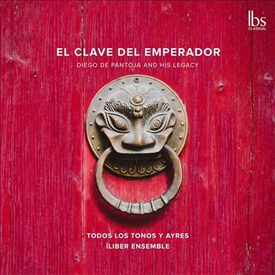 Todos los Tonos y Ayres, Iliber Ensemble - El Clave Del Emperador-diego De Pantoja & His Legacy - Import CD