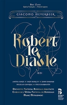 Marc Minkowski, Bordeaux Aquitaine National Orchestra, John Osborn, Ulrich Eisenroll - Meyerbeer (1791-1864) Robert Le Diable : Minkowski / Bordeaux Aquitaine National Orchestra, J.Osborn, Courjal, Edris, Etc (2021 Stereo)(3Cd) - Import 3CD+BOOK