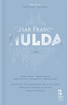 Gergely Madaras, Liège Philharmonic Orchestra, Jennifer Holloway, Miroslav Drahun - Franck, Cesar (1822-1890) Hulda : Madaras / Liege Royal Philharmonic, Holloway, Gens, Wanroij, Montvidas, Etc (2022 Stereo)(3Cd) - Import 3CD+BOOK