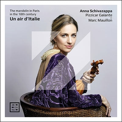 Anna Skvizzappa, Pizzicato Galante -  Un Air D'Italie-The Mandolin In Paris In The 18Th Century: Schivazappa(Mand)Pizzicar Galante Mauillon(T) - Import CD