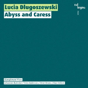 Klangforum Wien - Lucia Dlugoszewski: Abyss and Caress - Import 2 CD