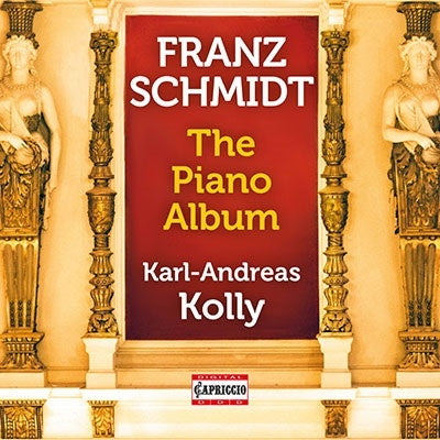 Karl-Andreas Kolly - Schmidt, Franz (1874-1939) The Piano Album : Karl-Andreas Kolly - Import CD