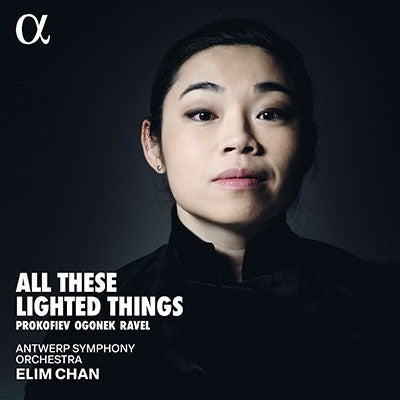 Elim Chan - Ogonek:All These Lighted Things / Prokofiev / Ravel - Import CD
