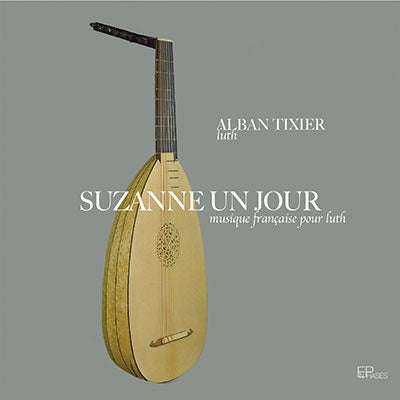 Alban Tixier - Luth Works Suzanne Un Jour - Import CD