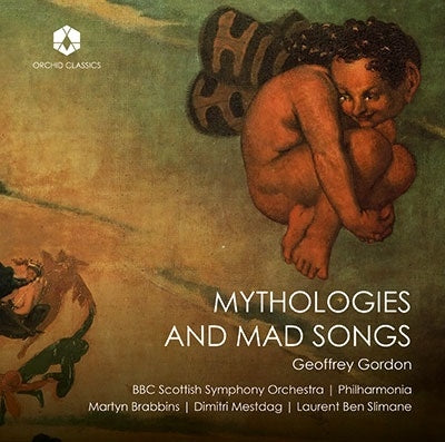 Martyn Brabbins - Geoffrey Gordon:Mythologies And Mad Songs - Import CD