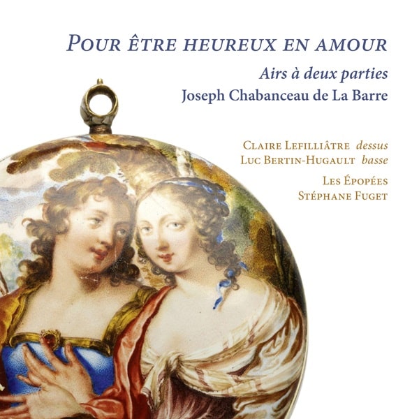 Claire Lefillatre - Joseph De La Barre:Pour Etre Heureux En Amour Airs A Deux Parties - Import CD