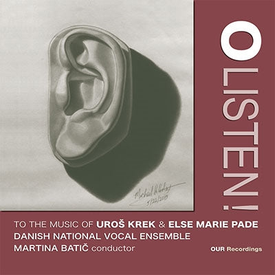 Martina Batic / Danish National Vocal Ensemble - O Listen! To the Music of Uros Krek & Else Marie Pade - Import CD