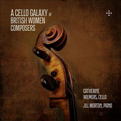 Catherine Wilmers - A Cello Galaxy of British Women Composers : Catherine Wilmers - Import CD