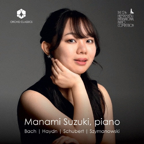 Manami Suzuki (Piano) - The12H Hamamatsu International Piano Competition Bach | Haydn | Schubert | Szymanowski - Import CD