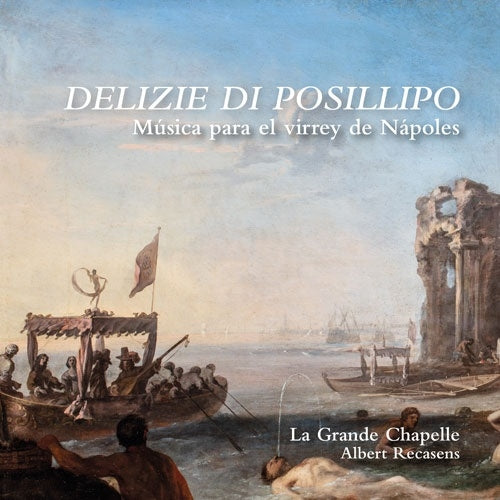 Albert Recasens - Delizie di Posillipo -Musica para el virrey de Napoles : Albert Recasens / La Grande Chapelle - Import CD