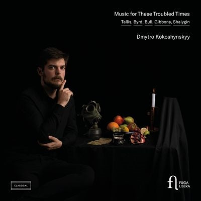 Dmytro Kokoshynskyy - Music for These Troubled Times : Dmytro Kokoshynskyy - Import CD