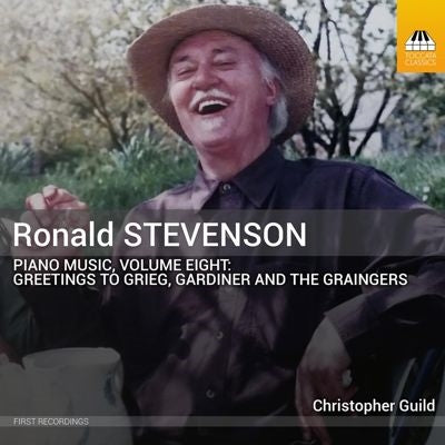 Christopher Guild - Stevenson, Ronald : Piano Works Vol.8 -Greetings to Grieg, Gardiner & The Graingers Christopher Guild - Import CD