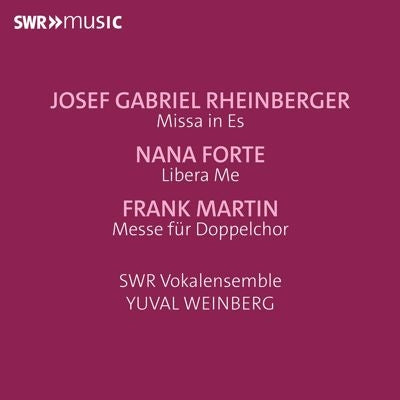 Yuval Weinberg - Rheinberger：Masses for Double Choir -Rheinberger, Frank Martin, Nana Forte : SWR Vokalensemble - Import CD