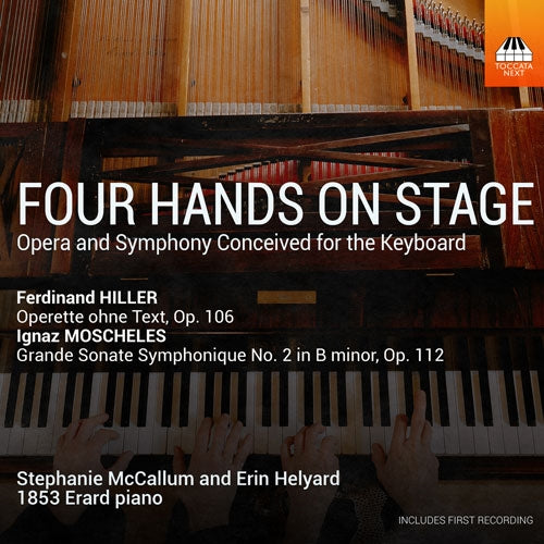 Stephanie McCallum, Erin Helyard - Four Hands on Stage - Piano Duet Arrangements of Operas and Symphonies: Ferdinand Hiller, Ignaz Moscheles - Import CD