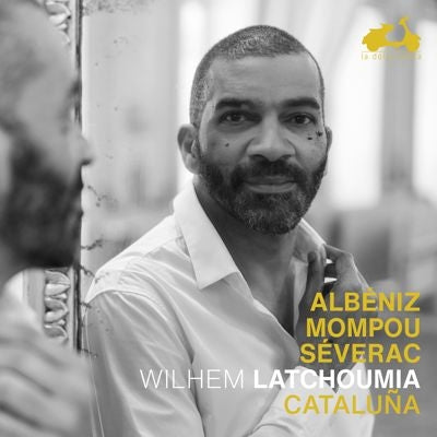 Wilhem Latchoumia - Cataluna - Piano Works by Mompou, Severac & Albeniz - Import CD