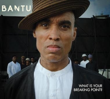 Bantu - What Is Your Breaking Point? - Import CD