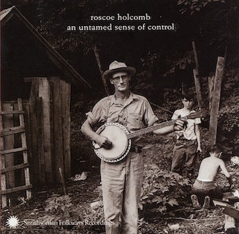Roscoe Holcomb - Untamed Sense Of Control - Import CD