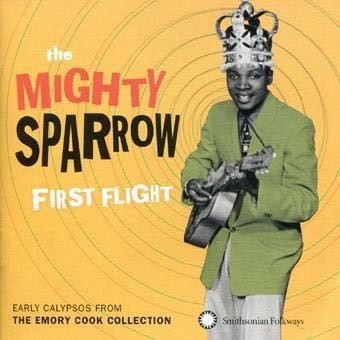 The Mighty Sparrow - first flight - Import CD