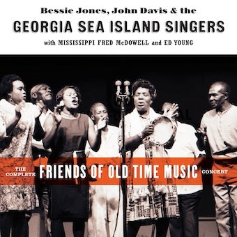 Bessie Jones 、 John Davis (Blues) 、 The Georgia Sea Island Singers - The Complete Friends Of Old Time Music Concert - Import CD