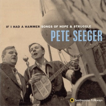 Pete Seeger - If I Had A Hammer: Songs Of Hope And Struggle - Import CD