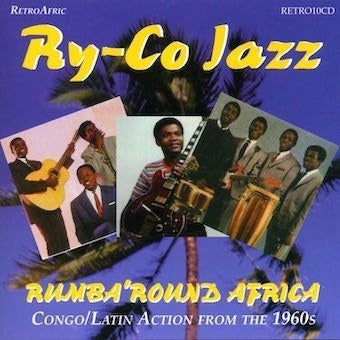 Ry-co Jazz - Rumba'round Africa-congo / Latin Action From The 1960s - Import CD