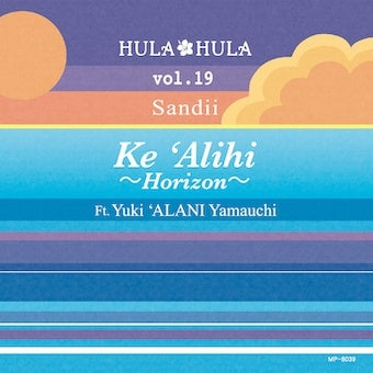 Sandii - Hula Hula Vol.19 Ke ‘alihi 〜Horizon〜 - Japan CD