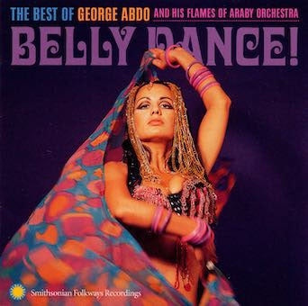 George Abdo - Belly Dance! the Best of George Abdo and His Flames of Araby Orchestra - Import CD