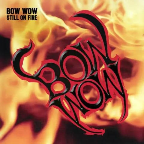 Bowwow - STILL ON FIRE - Japan CD Bonus Track