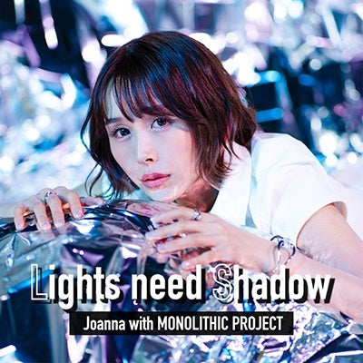 Joanna 、 Monolithic Project - Lights Need Shadow - Japan CD