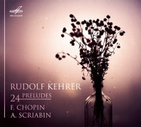 Rudolf Kehrer - 24 Preludes - Chopin, Scriabin - Import CD Digipak